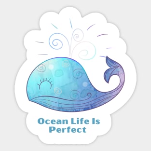 Ocean Life Is Perfect - Cute Blue Whale Sticker